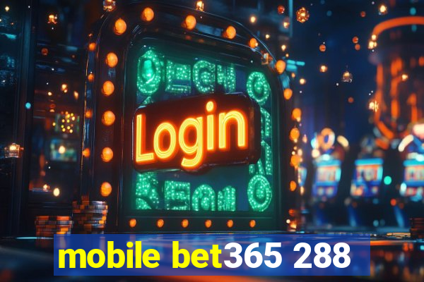 mobile bet365 288